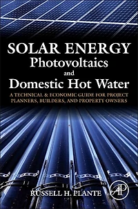 Solar Energy, Photovoltaics, and Domestic Hot Water: A Technical Economic Guide for Project Planners, Builders, Property Owners