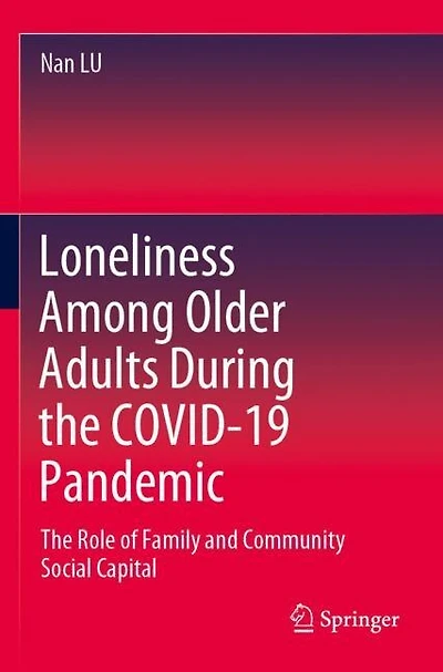 Loneliness Among Older Adults During the COVID-19 Pandemic: The Role of Family and Community Social Capital