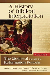 A History Of Biblical Interpretation, Volume 2: The Medieval Through Reformation Periods
