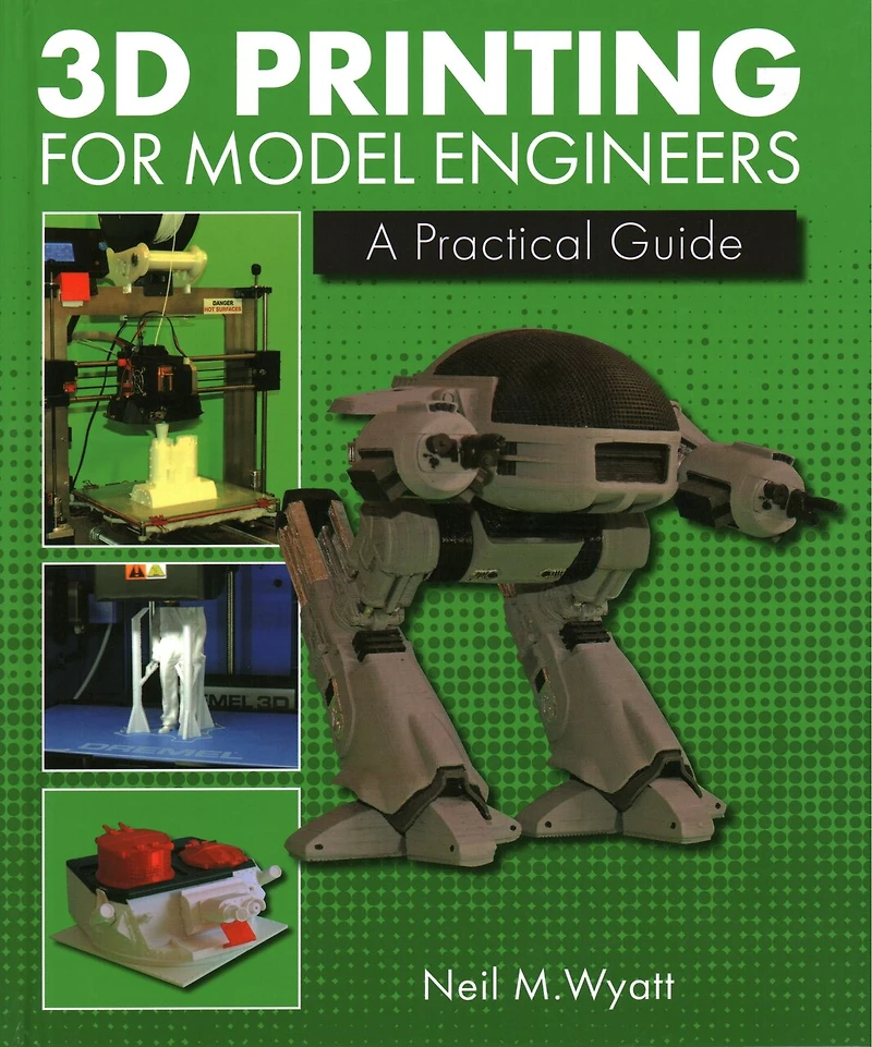3d Printing For Model Engineers: A Practical Guide
