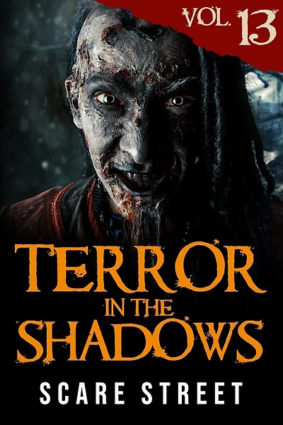 Terror in the Shadows Vol. 13: Horror Short Stories Collection with Scary Ghosts, Paranormal & Supernatural Monsters
