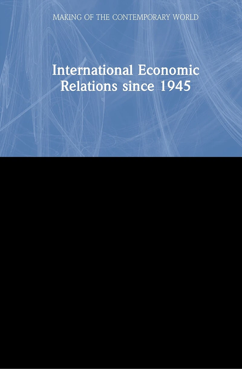 International Economic Relations since 1945