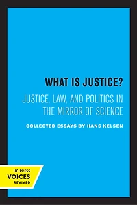 What Is Justice?: Justice, Law, And Politics The Mirror Of Science