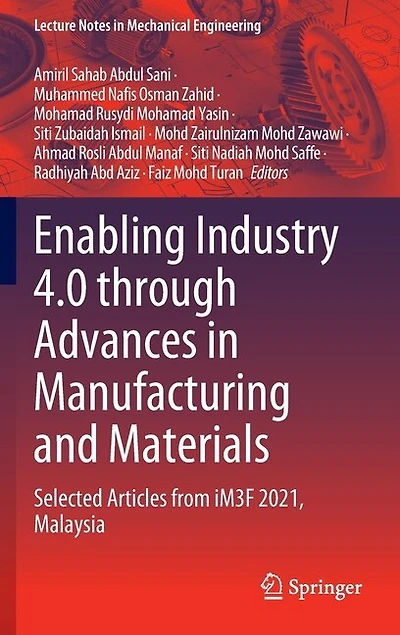 Enabling Industry 4.0 through Advances Manufacturing and Materials: Selected Articles from iM3F 2021, Malaysia