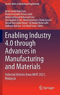Enabling Industry 4.0 through Advances Manufacturing and Materials: Selected Articles from iM3F 2021, Malaysia