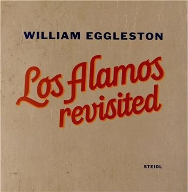 William Eggleston: Los Alamos Revisited