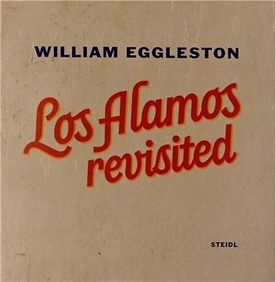 William Eggleston: Los Alamos Revisited