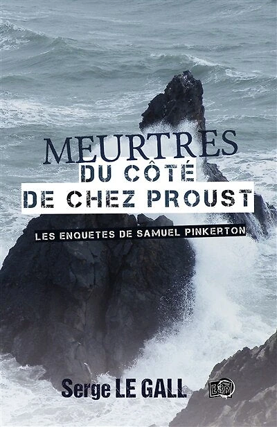 Meurtres du côté de chez Proust: Les enquêtes Samuel Pinkerton