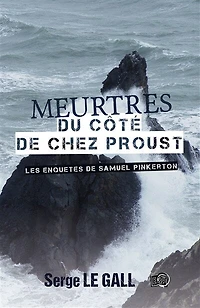 Meurtres du côté de chez Proust: Les enquêtes Samuel Pinkerton
