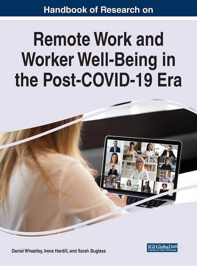 Handbook Of Research On Remote Work And Worker Well-being In The Post-covid-19 Era