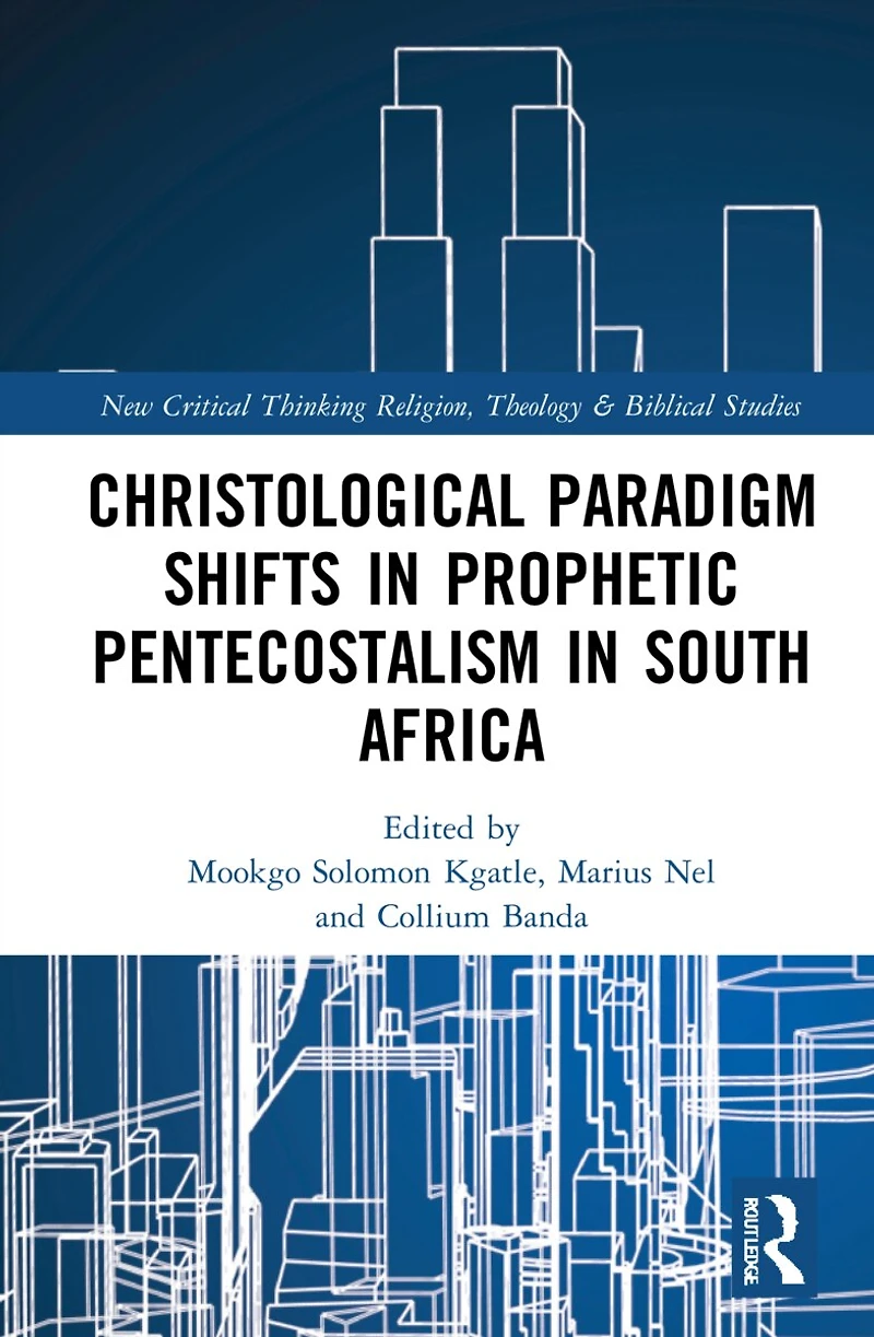 Christological Paradigm Shifts Prophetic Pentecostalism South Africa