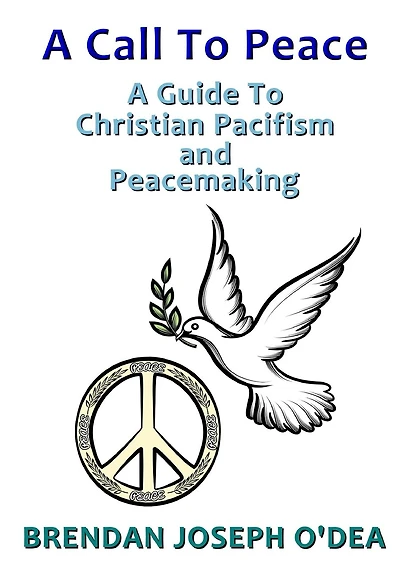 A Call To Peace: A Guide to Christian Pacifism and Peacemaking