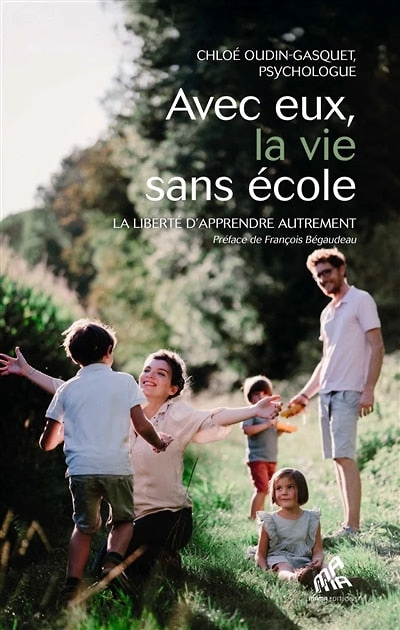 Avec eux, la vie sans école: liberté d'apprendre autrement