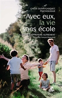 Avec eux, la vie sans école: liberté d'apprendre autrement