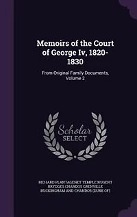 Memoirs of the Court of George Iv, 1820-1830: From Original Family Documents, Volume 2