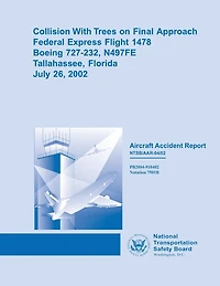 Collision With Trees on Final Approach Federal Express Flight 1478 Boeing 727-232, N497FE Tallahassee, FloridaJuly 26, 2002