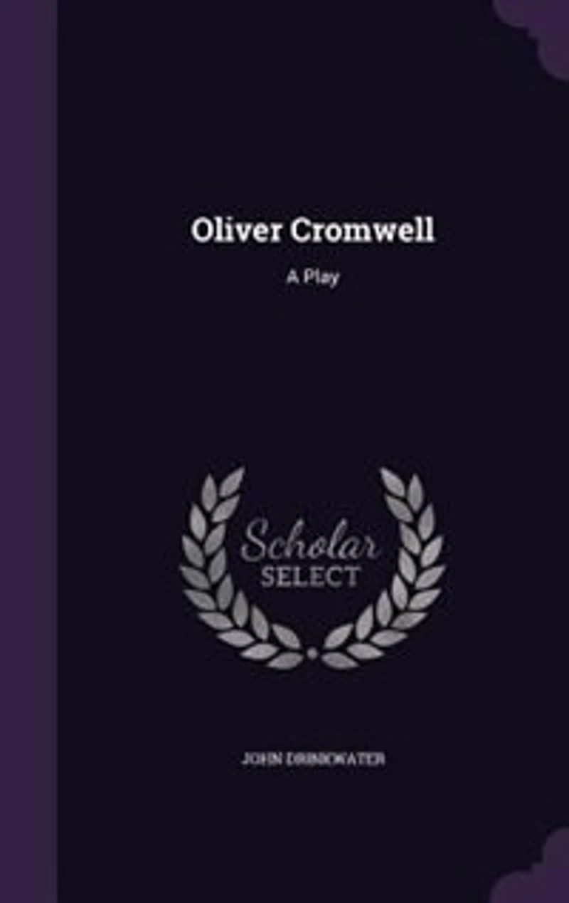 Oliver Cromwell: A Play