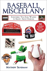 Baseball Miscellany: Everything You Ever Wanted To Know About
