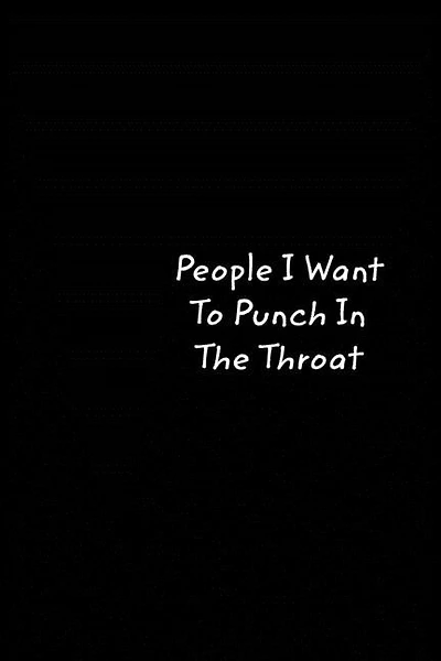 People I Want To Punch In The Throat: Black College Ruled Gag Notebook, Journal