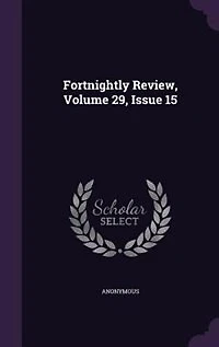 Fortnightly Review, Volume 29, Issue 15