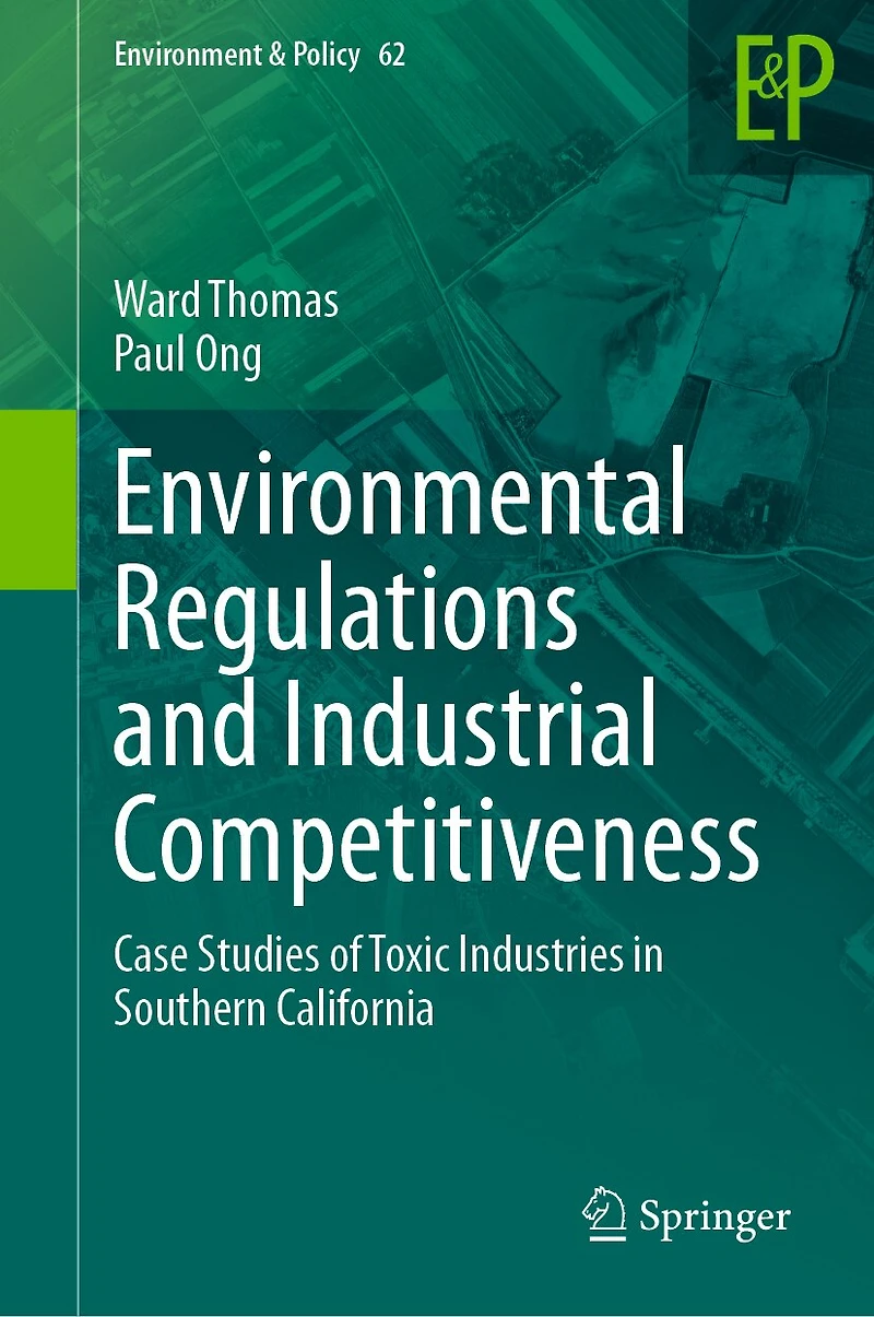 Environmental Regulations and Industrial Competitiveness: Case Studies of Toxic Industries Southern California