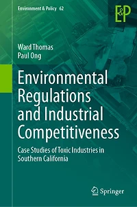 Environmental Regulations and Industrial Competitiveness: Case Studies of Toxic Industries Southern California