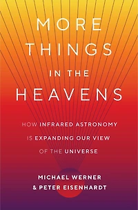 More Things the Heavens: How Infrared Astronomy Is Expanding Our View of Universe