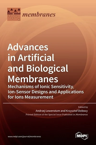 Advances in Artificial and Biological Membranes: Mechanisms of Ionic Sensitivity, Ion-Sensor Designs and Applications for Ions Measurement