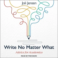 Write No Matter What Lib/E: Advice for Academics