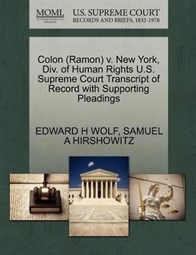 Colon (ramon) V. New York, Div. Of Human Rights U.s. Supreme Court Transcript Of Record With Supporting Pleadings