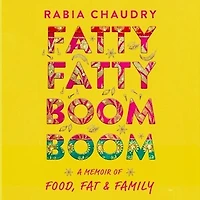 Fatty Boom Boom: A Memoir of Food, Fat, and Family