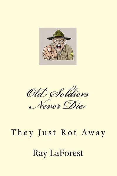 Old Soldiers Never Die: They Just Rot Away