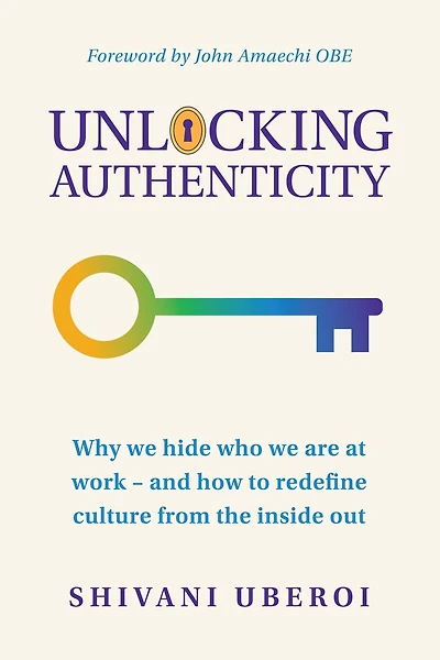 Unlocking Authenticity: Why we hide who are at work - and how to redefine culture from the inside out