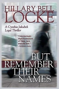 But Remember Their Names: A Cynthia Jakubek Legal Thriller