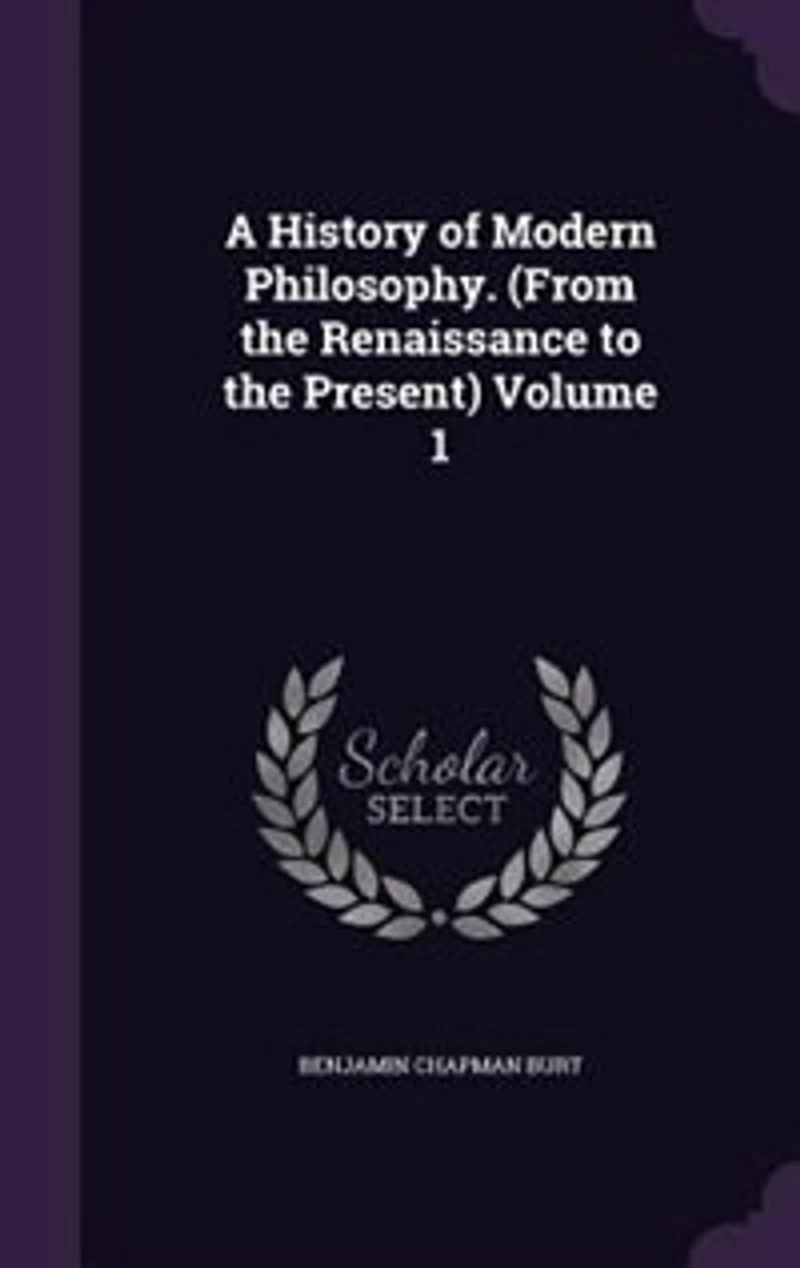 A History of Modern Philosophy. (From the Renaissance to the Present) Volume 1