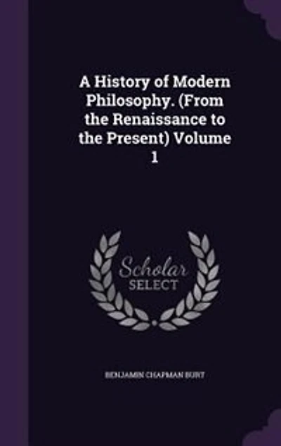 A History of Modern Philosophy. (From the Renaissance to the Present) Volume 1