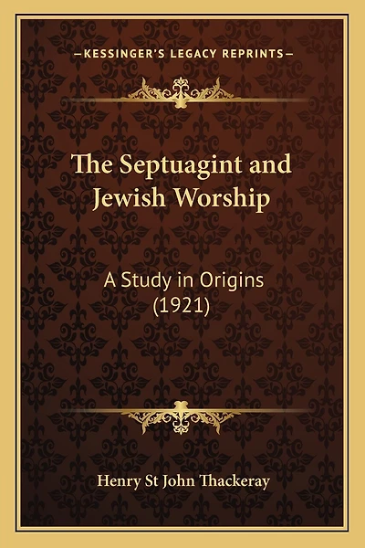 The Septuagint and Jewish Worship: A Study in Origins (1921)