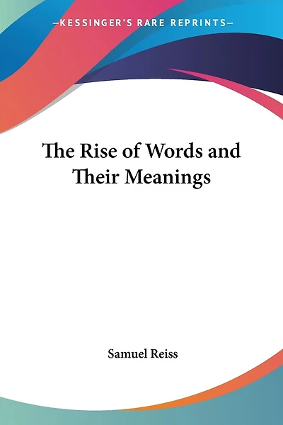 The Rise of Words and Their Meanings