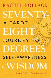 Seventy-eight Degrees Of Wisdom: A Tarot Journey To Self-awareness (a New Edition The Classic)