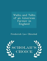 Walks and Talks of an American Farmer in England - Scholar's Choice Edition