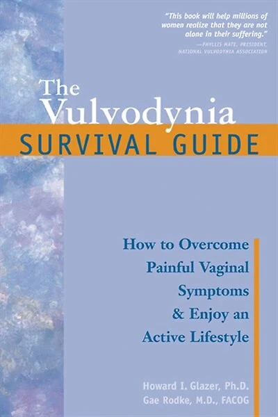 The Vulvodynia Survival Guide: How to Overcome Painful Vaginal Symptoms and Enjoy an Active Lifestyle