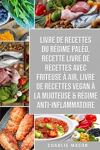 Livre De Recettes Du Régime Paléo, Recette Livre De Recettes Avec Friteuse À Air, Livre De Recettes Vegan À La Mijoteuse & Régime Anti-inflammatoire
