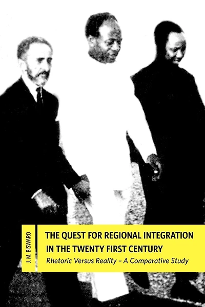 The Quest For Regional Integration In The Twenty First Century. Rhetoric Versus Reality: A Comparative Study