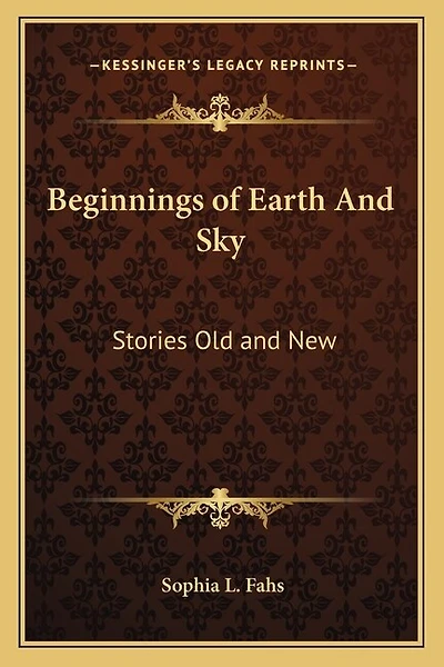Beginnings of Earth And Sky: Stories Old and New