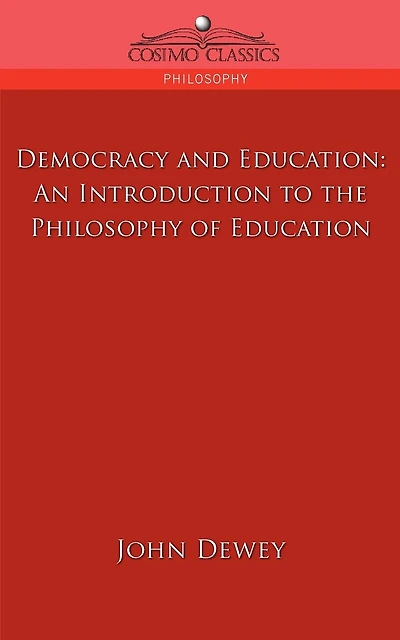Democracy and Education: An Introduction to the Philosophy of Education