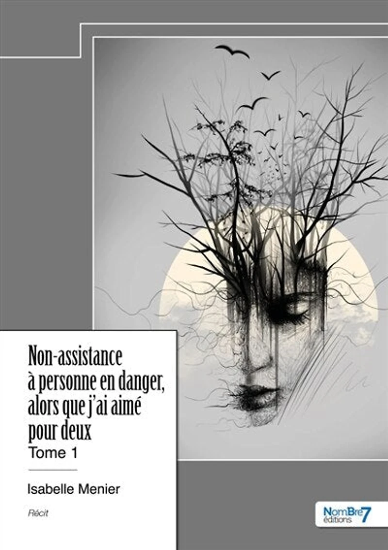 Non-assistance à personne en danger, alors que j'ai aimé pour deux: Tome 1