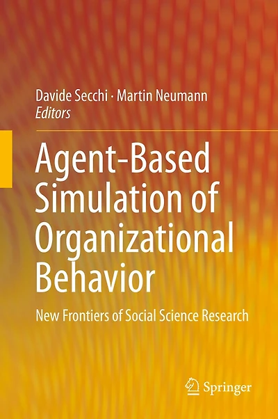 Agent-Based Simulation of Organizational Behavior: New Frontiers Social Science Research