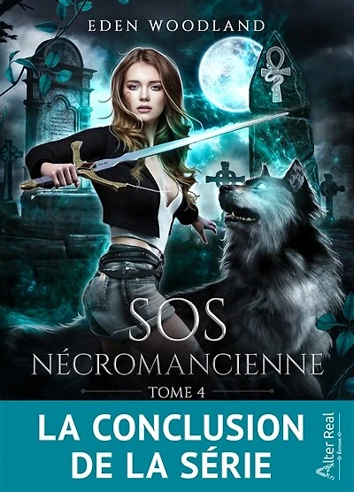 Recherche fille désespérée pour stopper l'apocalypse: SOS Nécromancienne, T4