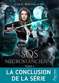 Recherche fille désespérée pour stopper l'apocalypse: SOS Nécromancienne, T4