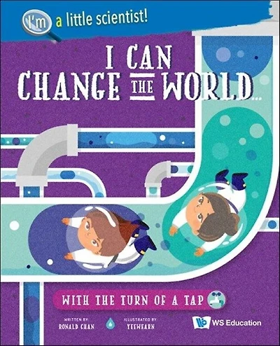 I Can Change the World... With Turn of A Tap